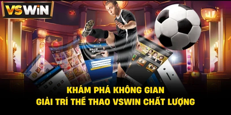 Thể thao Vswin siêu đa dạng về các bộ môn
