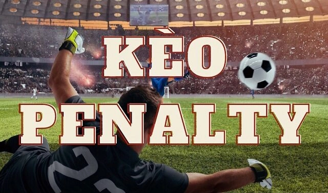 Kèo Penalty Là Gì?: Giải Đáp Thắc Mắc Về Kèo Phạt Đền